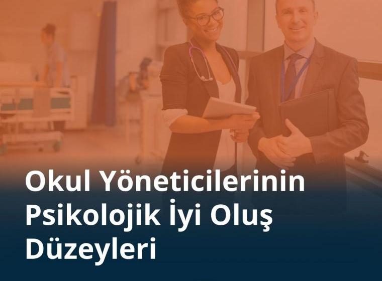 OKUL YÖNETİCİLERİNİN PSİKOLOJİK İYİ OLUŞ DÜZEYLERİ ÜZERİNE BİR ARAŞTIRMA*